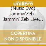(Music Dvd) Jammin'Zeb - Jammin' Zeb Live [Edizione: Giappone] cd