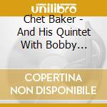 Chet Baker - And His Quintet With Bobby Jaspar cd musicale di Baker, Chet
