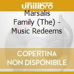 Marsalis Family (The) - Music Redeems cd
