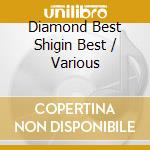 Diamond Best Shigin Best / Various cd