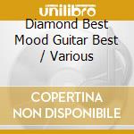 Diamond Best Mood Guitar Best / Various cd