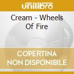 Cream - Wheels Of Fire cd