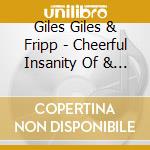 Giles Giles & Fripp - Cheerful Insanity Of & Fripp cd