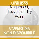 Nagabuchi, Tsuyoshi - Try Again cd
