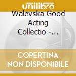 Walevska Good Acting Collectio - Walevska Good Acting Collectio cd