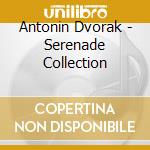 Antonin Dvorak - Serenade Collection cd