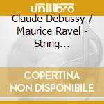 Claude Debussy / Maurice Ravel - String Quartets cd