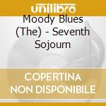 Moody Blues (The) - Seventh Sojourn cd musicale di Moody Blues