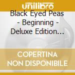 Black Eyed Peas - Beginning - Deluxe Edition (2 Cd) cd