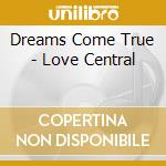 Dreams Come True - Love Central cd