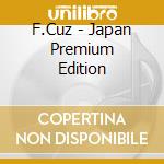 F.Cuz - Japan Premium Edition cd