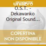 O.S.T. - Dekawanko Original Sound Track cd