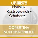 Mstislav Rostropovich - Schubert: Arpeggione Sonata / Debussy cd musicale di Mstislav Rostropovich
