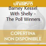 Barney Kessel With Shelly - The Poll Winners cd