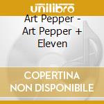Art Pepper - Art Pepper + Eleven cd