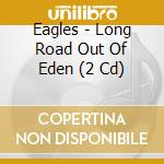 Eagles - Long Road Out Of Eden (2 Cd) cd