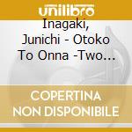 Inagaki, Junichi - Otoko To Onna -Two Hearts Two Voices-Box (3 Cd) cd