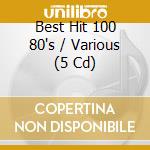 Best Hit 100 80's / Various (5 Cd) cd musicale di Various