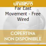 Far East Movement - Free Wired cd