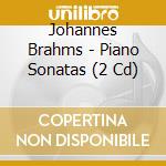 Johannes Brahms - Piano Sonatas (2 Cd) cd