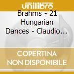 Brahms - 21 Hungarian Dances - Claudio Abbado cd musicale di Brahms