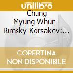 Chung Myung-Whun - Rimsky-Korsakov: Scheherazade cd