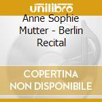 Anne Sophie Mutter - Berlin Recital cd