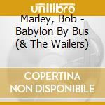 Marley, Bob - Babylon By Bus (& The Wailers) cd