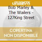 Bob Marley & The Wailers - 127King Street cd