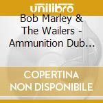 Bob Marley & The Wailers - Ammunition Dub Collection cd