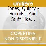 Jones, Quincy - Sounds...And Stuff Like That!! cd