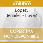 Lopez, Jennifer - Love? cd