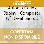 Antonio Carlos Jobim - Composer Of Desafinado Plays cd