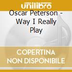 Oscar Peterson - Way I Really Play cd