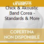 Chick & Akoustic Band Corea - Standards & More cd