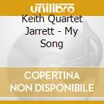 Keith Quartet Jarrett - My Song cd musicale di Keith Quartet Jarrett