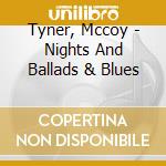 Tyner, Mccoy - Nights And Ballads & Blues cd