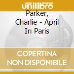 Parker, Charlie - April In Paris cd