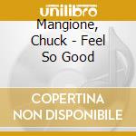 Mangione, Chuck - Feel So Good cd