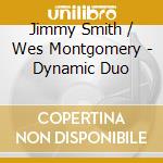 Jimmy Smith / Wes Montgomery - Dynamic Duo cd musicale di Jimmy Smith / Wes Montgomery