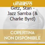 Getz, Stan - Jazz Samba (& Charlie Byrd) cd