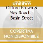 Clifford Brown & Max Roach - Basin Street cd musicale di Clifford Brown / Max Roach