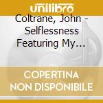 Coltrane, John - Selflessness Featuring My Favorite Things cd