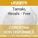 Tamaki, Hiroshi - Free cd