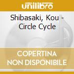 Shibasaki, Kou - Circle Cycle cd