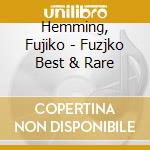 Hemming, Fujiko - Fuzjko Best & Rare
