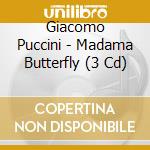 Giacomo Puccini - Madama Butterfly (3 Cd) cd