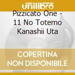 Pizzicato One - 11 No Totemo Kanashii Uta cd