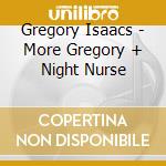 Gregory Isaacs - More Gregory + Night Nurse cd musicale di Gregory Isaacs