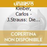 Kleiber, Carlos - J.Strauss: Die Fledermaus cd musicale di Kleiber, Carlos